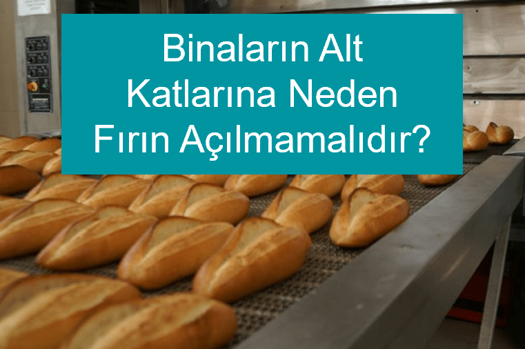 Binaların Alt Katlarına Neden Fırın&nbsp;Açılmamalıdır?